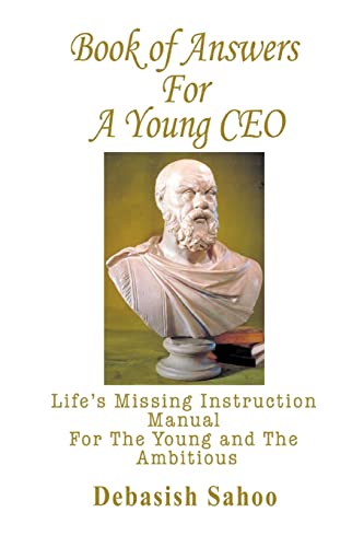 Book of Answers for A Young CEO: Life's Missing Instruction Manual for the Young and the Ambitious