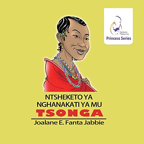 Nubian Princess Princesses Series: Ntsheketo Ya Nghanakati Ya Mu Tshonga