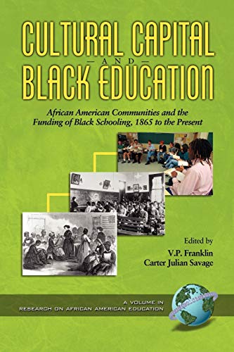 Cultural Capital and Black Education: African American Communities and the Funding of Black: African American Communities (PB) (Research on African American Education)