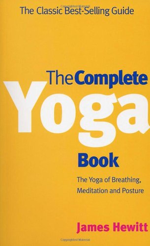 Complete Yoga Book: Yoga of Breathing, Yoga of Posture, Yoga of Meditation (A Rider Book)