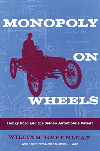 Monopoly on Wheels: Henry Ford and the Selden Automobile Patent (Great Lakes Books)