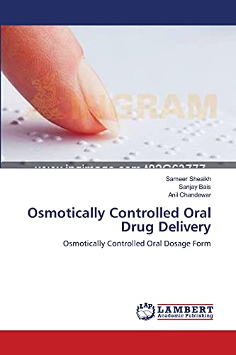Osmotically Controlled Oral Drug Delivery: Osmotically Controlled Oral Dosage Form