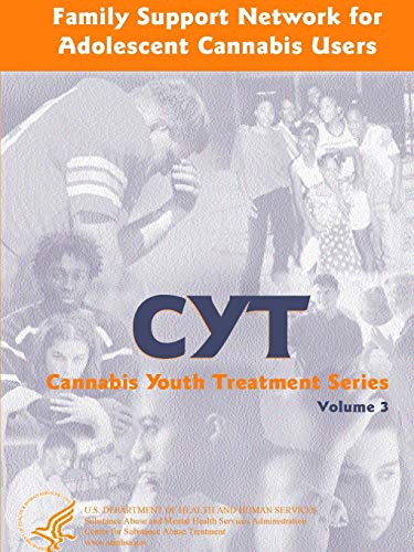 Family Support Network for Adolescent Cannabis Users: Cannabis Youth Treatment Series - Volume 3