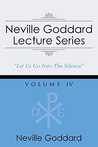 Neville Goddard Lecture Series, Volume IV: (A Gnostic Audio Selection, Includes Free Access to Streaming Audio Book)