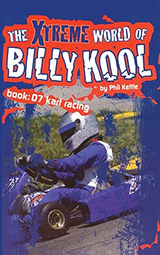 The Xtreme World of Billy Kool Book 7: Kart Racing (The Xtreme World of Billy Kool S.)