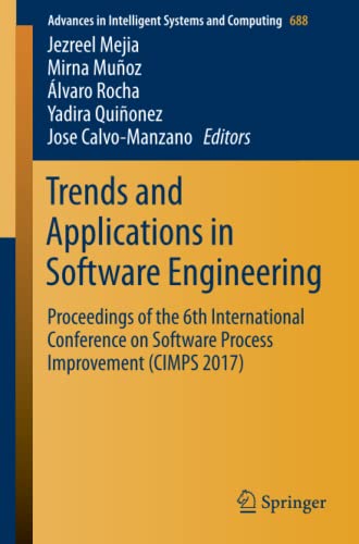 Trends and Applications in Software Engineering: Proceedings of the 6th International Conference on Software Process Improvement (CIMPS 2017) (Advances in Intelligent Systems and Computing, Band 688)