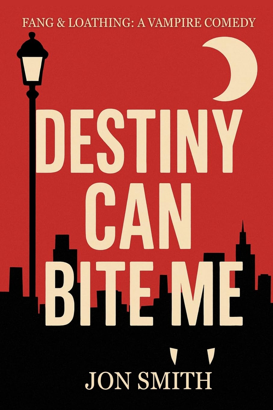 Destiny Can Bite Me: A sardonic urban vampire fantasy with blood, banter, and very bad decisions.: A sardonic urban vampire fantasy of blood, banter, and very bad decisions. (Fang & Loathing, Band 1)