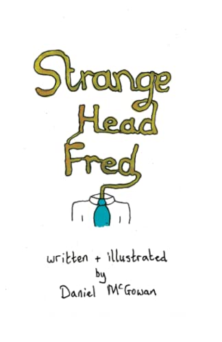 Strange Head Fred (The Adventures of Strange Head Fred, Band 1)