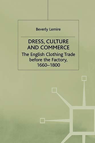 Dress, Culture and Commerce: The English Clothing Trade before the Factory, 1660-1800