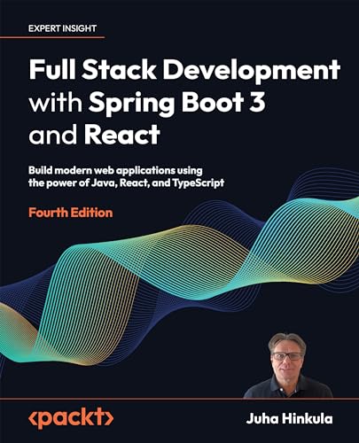 Full Stack Development with Spring Boot 3 and React: Build modern web applications using the power of Java, React, and TypeScript