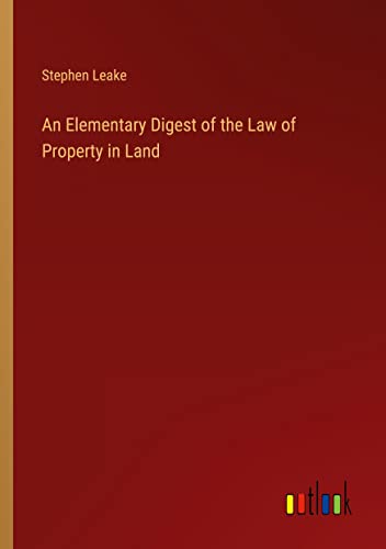 An Elementary Digest of the Law of Property in Land