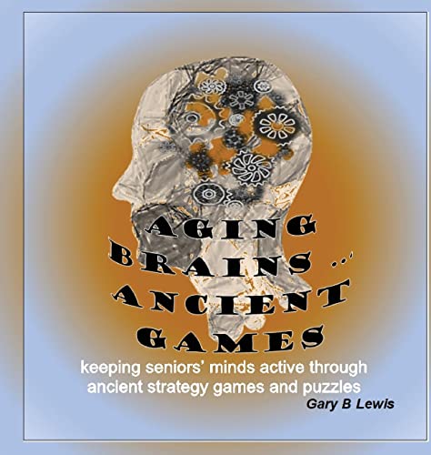 AGING BRAINS ... ANCIENT GAMES: keeping seniors' minds active through ancient strategy games and puzzles