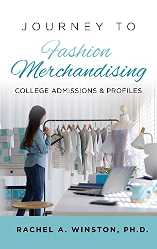 Journey to Fashion Merchandising: College Admissions & Profiles (Journey to Art, Dance, Music, Theatre, Film, and Fashion)