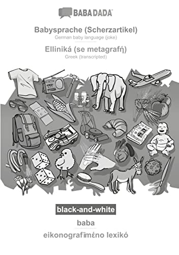 BABADADA black-and-white, Babysprache (Scherzartikel) - Elliniká (se metagraf¿), baba - eikonografim¿no lexik¿: German baby language (joke) - Greek (transcripted), visual dictionary