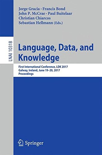 Language, Data, and Knowledge: First International Conference, LDK 2017, Galway, Ireland, June 19-20, 2017, Proceedings (Lecture Notes in Computer Science)