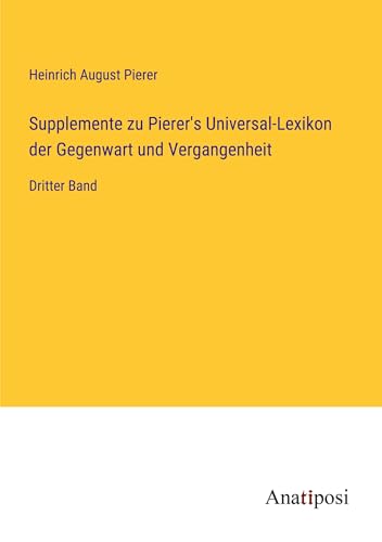Supplemente zu Pierer's Universal-Lexikon der Gegenwart und Vergangenheit: Dritter Band
