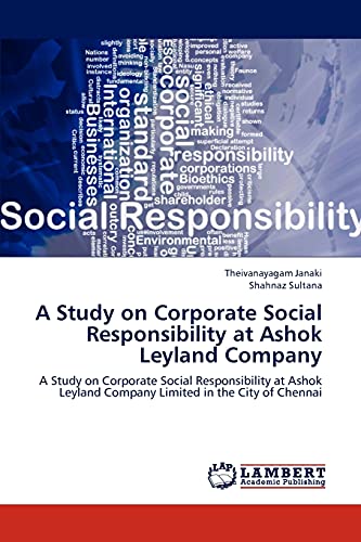 A Study on Corporate Social Responsibility at Ashok Leyland Company: A Study on Corporate Social Responsibility at Ashok Leyland Company Limited in the City of Chennai