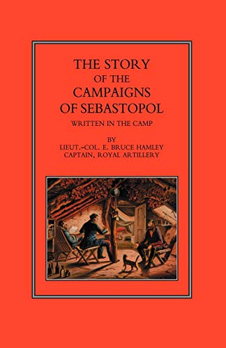 Story Of The Campaign Of Sebastopol: Written In The Camp: Story Of The Campaign Of Sebastopol: Written In The Camp