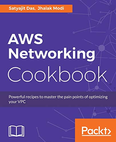 AWS Networking Cookbook: Powerful recipes to overcome the pain points of optimizing your Virtual Private Cloud (VPC) (English Edition)