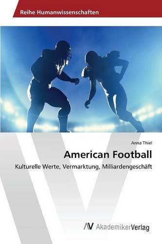 American Football: Kulturelle Werte, Vermarktung, Milliardengeschäft