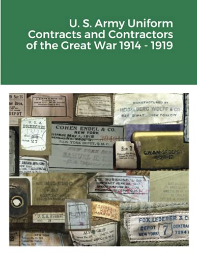 U. S. Army Uniform Contracts and Contractors of the Great War 1914 - 1919