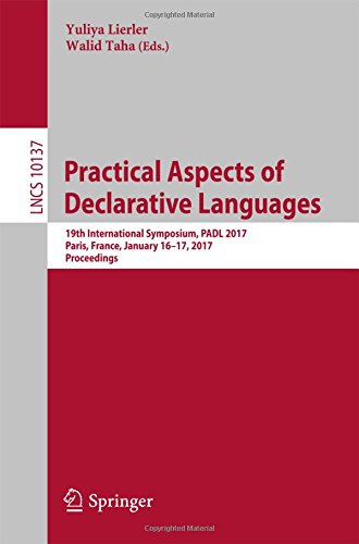 Practical Aspects of Declarative Languages: 19th International Symposium, PADL 2017, Paris, France, January 16-17, 2017, Proceedings (Lecture Notes in Computer Science)
