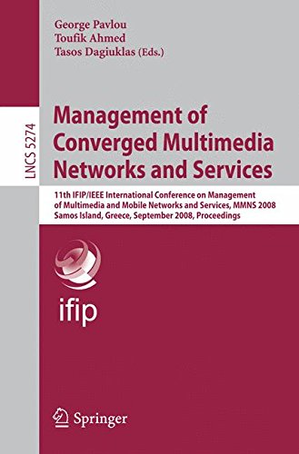 Management of Converged Multimedia Networks and Services: 11th IFIP/IEEE International Conference on Management of Multimedia and Mobile Networks and ... (Lecture Notes in Computer Science)