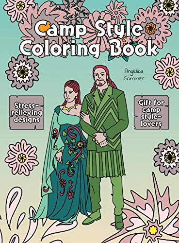Camp Style Coloring Book: A Fun, Easy, And Relaxing Coloring Gift Book with Stress-Relieving Designs and Fashion Ideas for Camp Style-Lovers