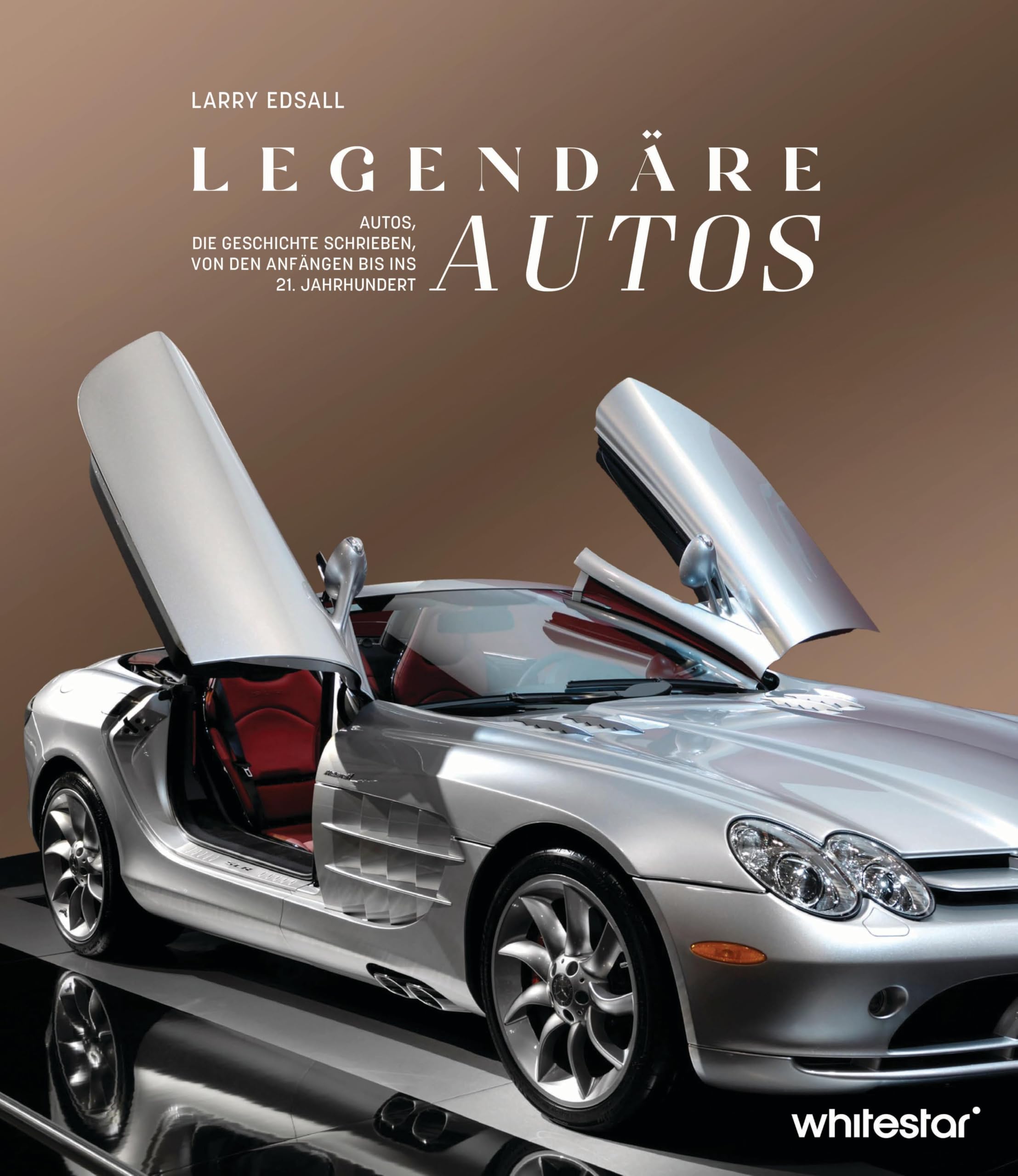 Legendäre Autos: Autos, die Geschichte schrieben, von den Anfängen bis ins 21. Jahrhundert