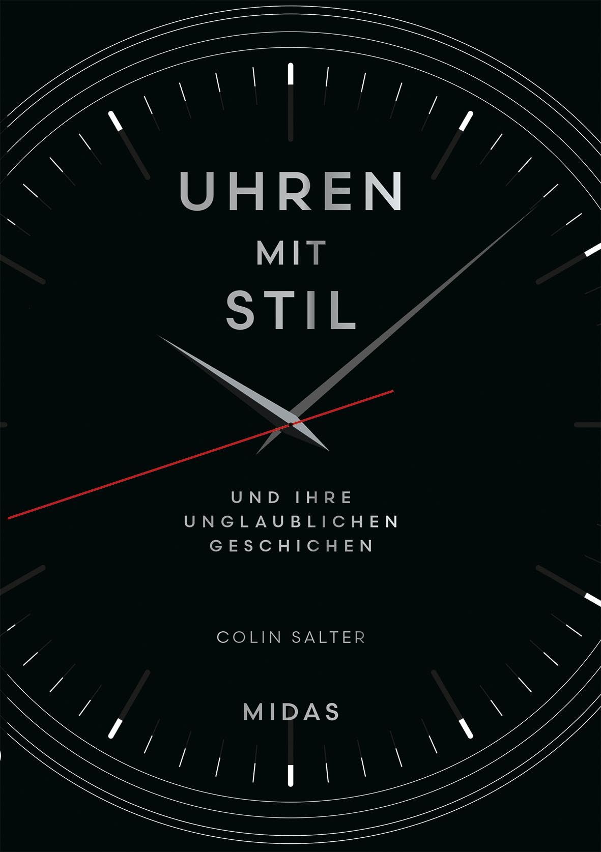Uhren mit Stil: und ihre unglaublichen Geschichten. Von den ersten Zeitmessern bis zur Apple Watch. Uhren berühmter Persönlichkeiten, Designklassiker und legendäre Armbanduhren in einem Band