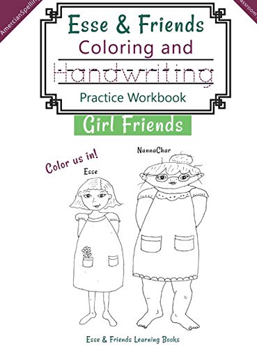 Esse & Friends Coloring and Handwriting Practice Workbook Girl Friends: Sight Words Activities Print Lettering Pen Control Skill Building for Early ... Classroom (Esse & Friends Learning Workbooks)