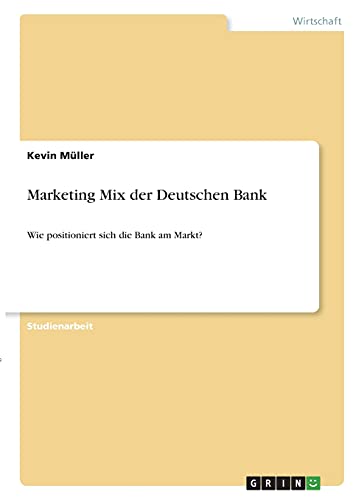 Marketing Mix der Deutschen Bank: Wie positioniert sich die Bank am Markt?