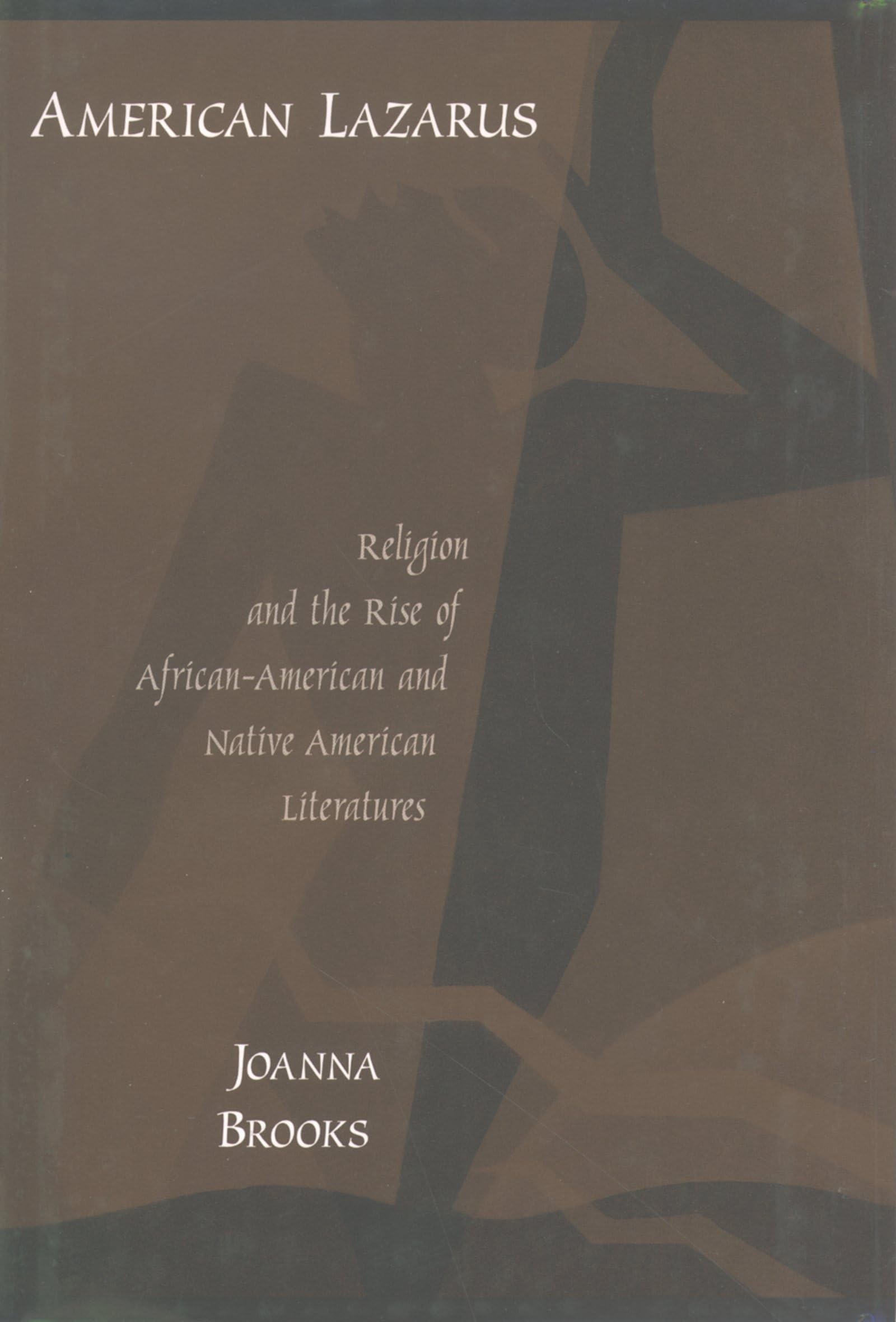 American Lazarus: Religion and the Rise of African-American and Native American Literatures