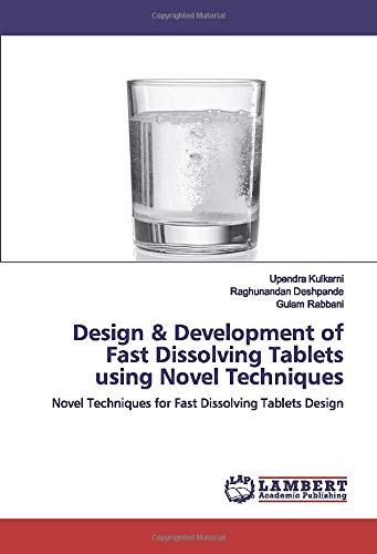 Design & Development of Fast Dissolving Tablets using Novel Techniques: Novel Techniques for Fast Dissolving Tablets Design