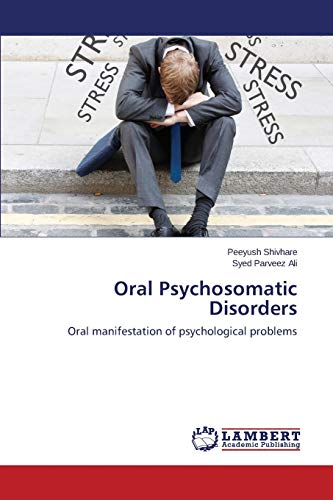 Oral Psychosomatic Disorders: Oral manifestation of psychological problems