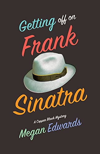 Getting Off On Frank Sinatra: A Copper Black Mystery (A Copper Black Mystery, 1, Band 1)
