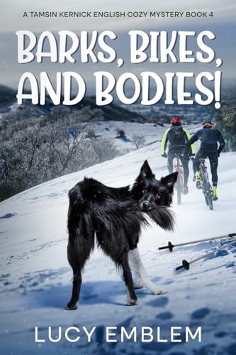 Barks, Bikes, and Bodies!: A Tamsin Kernick English Cozy Mystery Book 4 (The Tamsin Kernick Cozy English Mysteries, Band 4)