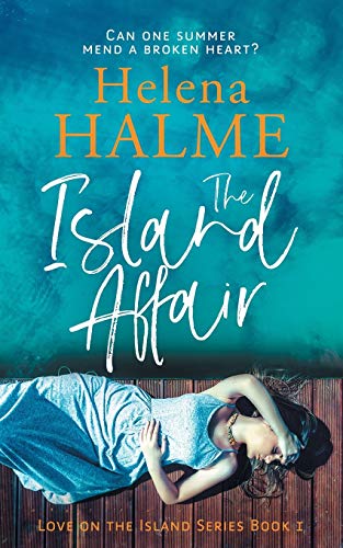 The Island Affair: Can one summer mend a broken heart? (Love on the Island, Band 1)