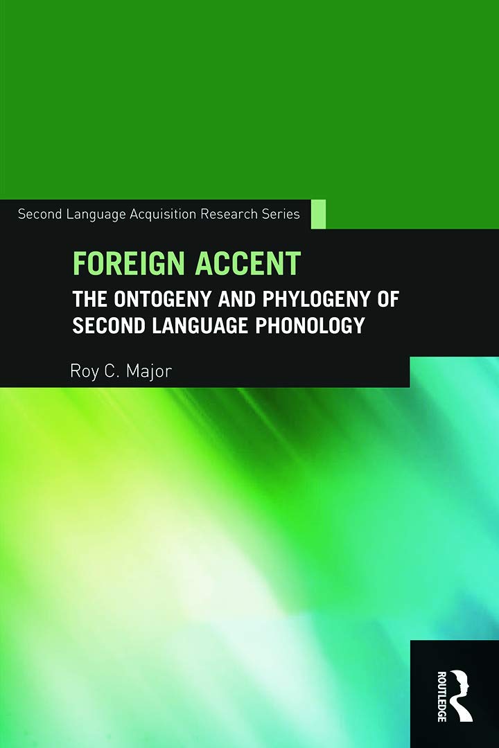 Foreign Accent: The Ontogeny and Phylogeny of Second Language Phonology (Second Language Acquisition Research)