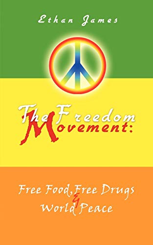The Freedom Movement: Free Food, Free Drugs & World Peace
