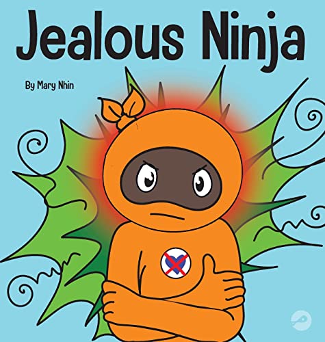 Jealous Ninja: A Social, Emotional Children's Book About Helping Kid Cope with Jealousy and Envy (Ninja Life Hacks, Band 57)