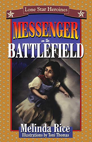Messenger on the Battlefield (Lone Star Heroines a Series for Young Adolescents)