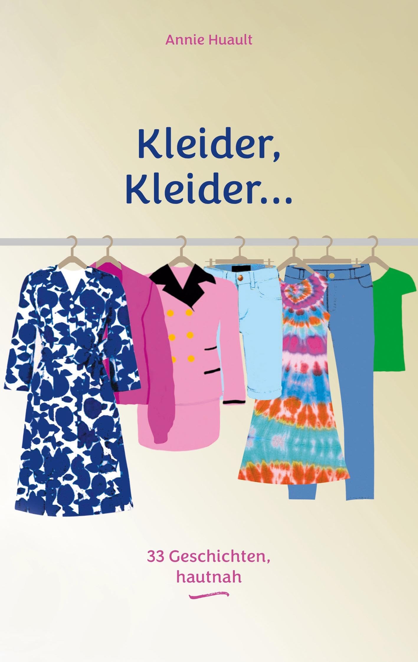Kleider, Kleider...: 33 Geschichten, hautnah