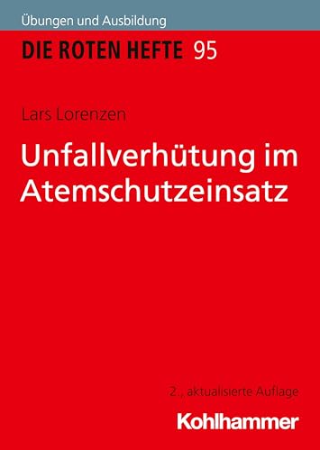 Unfallverhütung im Atemschutzeinsatz (Die Roten Hefte, 95, Band 95)