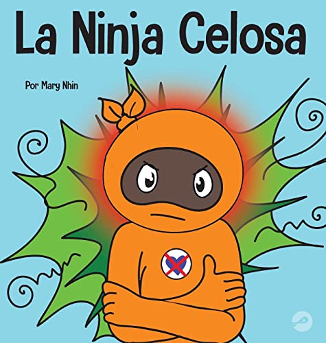 La Ninja Celosa: Un libro infantil social y emocional sobre cómo ayudar a los niños a lidiar con el monstruo de ojos verdes: los celos y la envidia (Ninja Life Hacks Spanish)