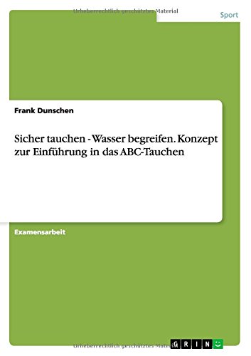 Sicher tauchen - Wasser begreifen. Konzept zur Einführung in das ABC-Tauchen