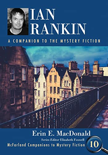 Ian Rankin: A Companion to the Mystery Fiction (Mcfarland Companions to Mystery Fiction, Band 10)