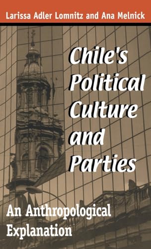 Chile's Political Culture Parties: An Anthropological Explanation (Kellogg Institute Democracy and Development)
