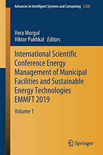 International Scientific Conference Energy Management of Municipal Facilities and Sustainable Energy Technologies EMMFT 2019: Volume 1 (Advances in Intelligent Systems and Computing, 1258, Band 1258)