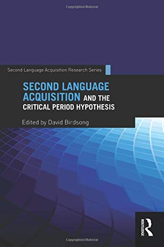 Second Language Acquisition and the Critical Period Hypothesis (Second Language Acquisition Research)